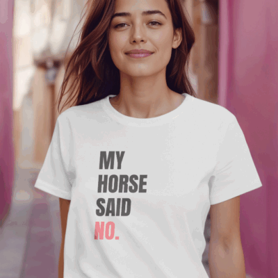 Statement T-Shirt – My Horse Said No
