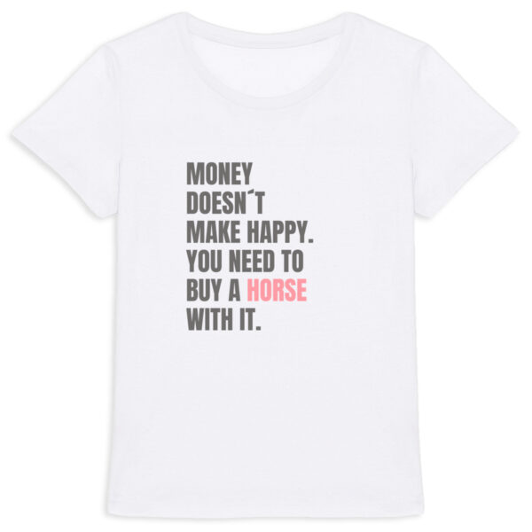 Statement T-Shirt – Money Can’t Buy Happiness, but Horses Can