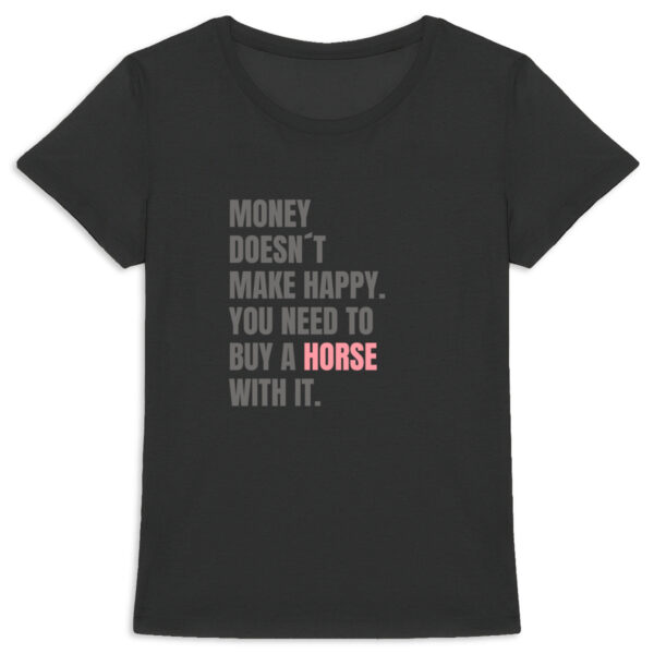Statement T-Shirt – Money Can’t Buy Happiness, but Horses Can