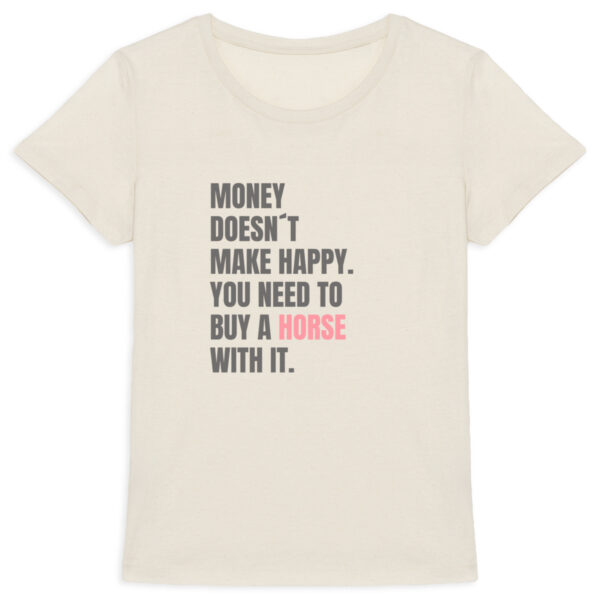 Statement T-Shirt – Money Can’t Buy Happiness, but Horses Can